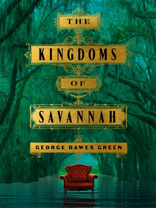 Title details for The Kingdoms of Savannah: a Novel by George Dawes Green - Wait list